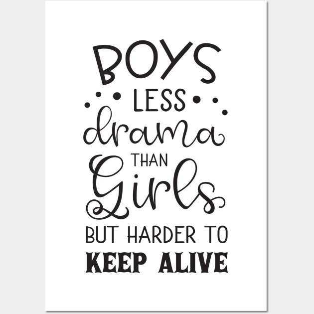 Boys Less Drama Than Girls Mothers Day Gift Wall Art by PurefireDesigns